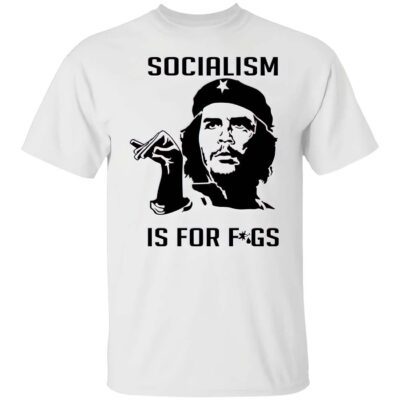 Socialism Is For Figs Shirt