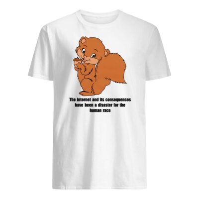 The Internet And Its Consequences Have Been A Disaster For The Human Race Shirt
