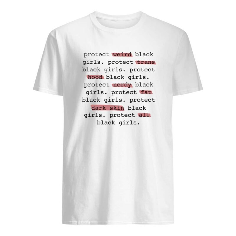 Protect Weird Black Girls Protect Trans Black Girls Protect All Black Girls Shirt