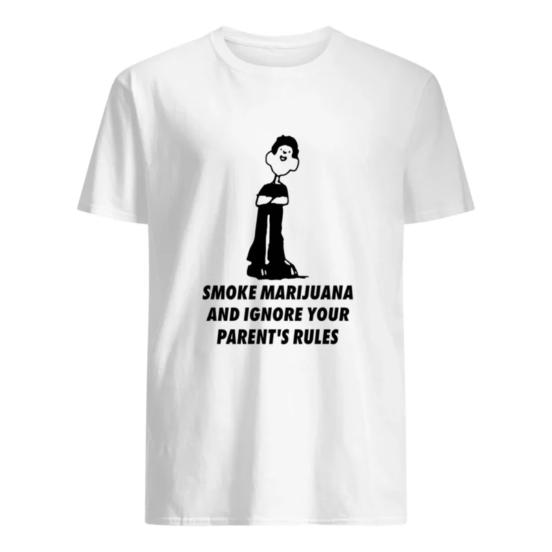 Smoke Marijuana And Ignore Your Parent’S Rules Shirt