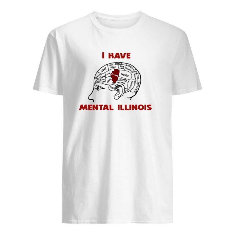 I Have Mental Illinois Shirt