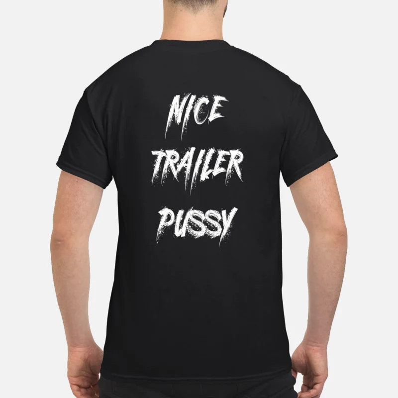 Nice Trailer P*Ssy Shirt
