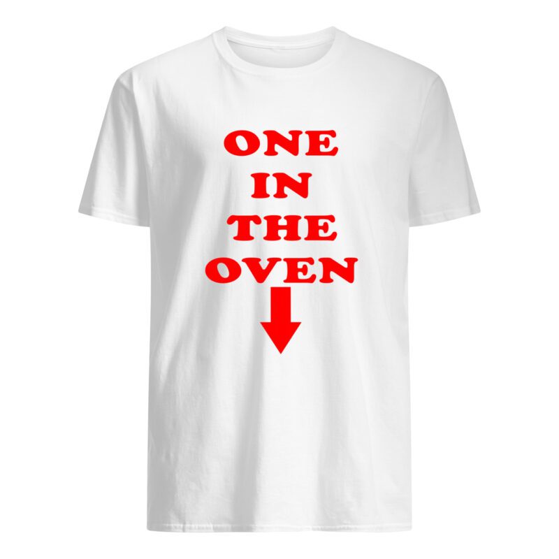 One In The Oven Shirt