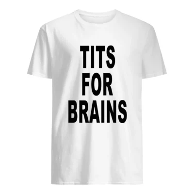 T*Ts For Brains Shirt