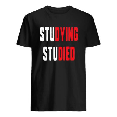 Studying Studied Shirt