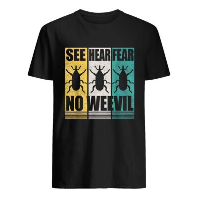 See Hear Fear No Weevil Shirt