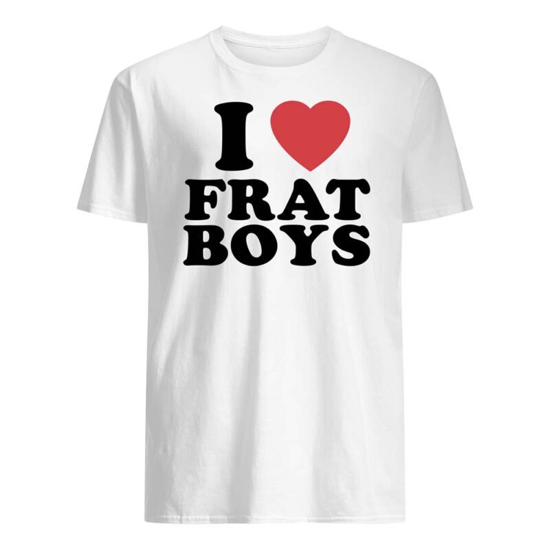 I Love Frat Boys Shirt