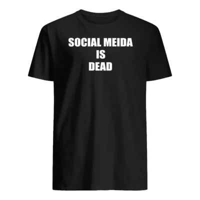Social Media Is Dead Shirt