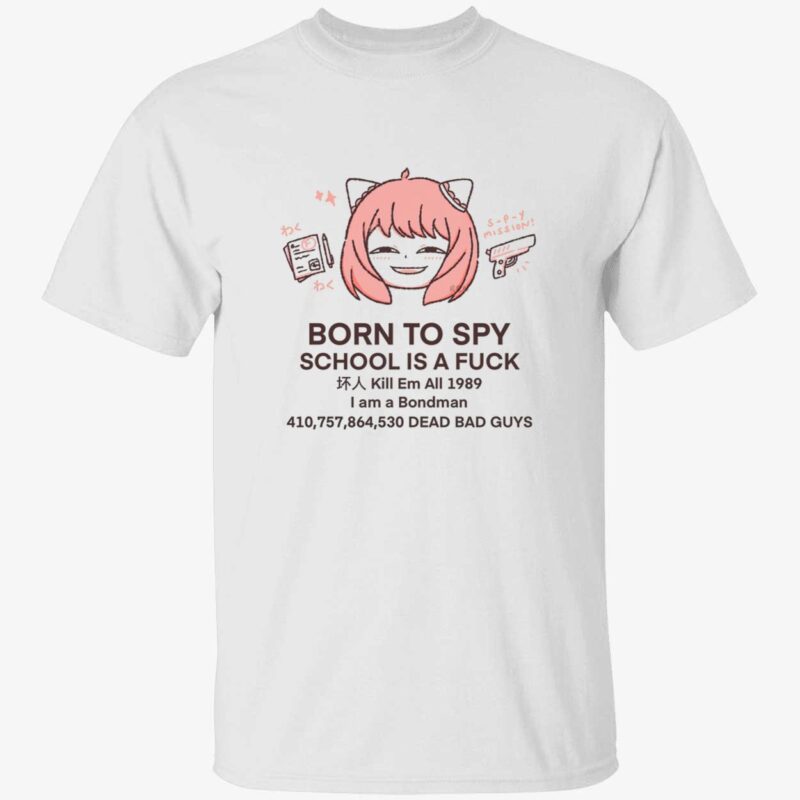 Born To Spy School Is A F*Ck Shirt