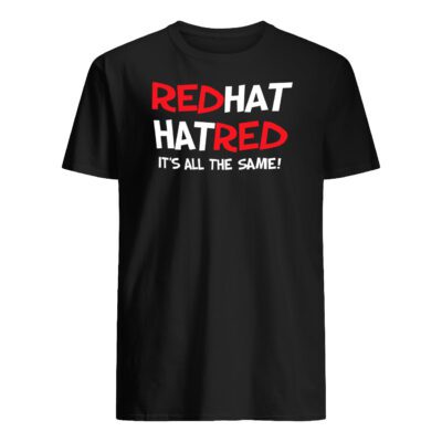 Red Hat Hat Red It’S All The Same Shirt