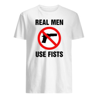 Real Men Use Fists Shirt