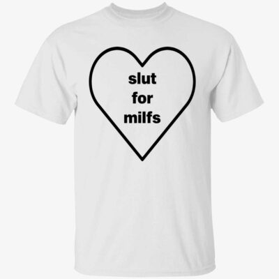 Sl*T For Milfs Shirt