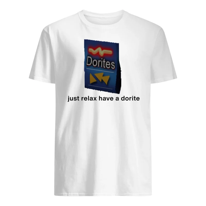 Just Relax Have A Dorite Shirt