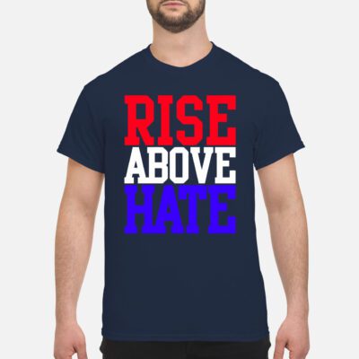 Rise Above Hate Shirt