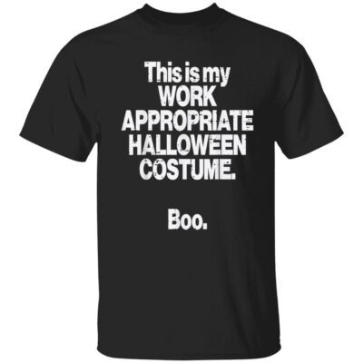 This Is My Work Appropriate Halloween Costume Boo Shirt