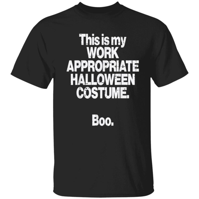 This Is My Work Appropriate Halloween Costume Boo Shirt