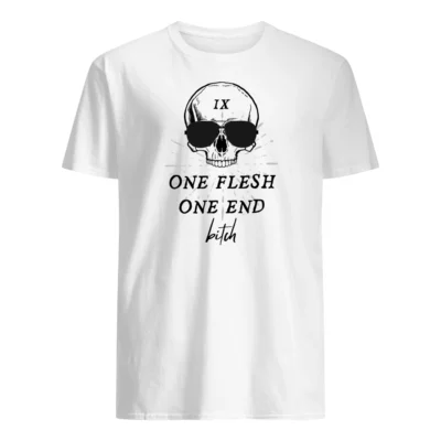 One Flesh One End B*Tch Shirt