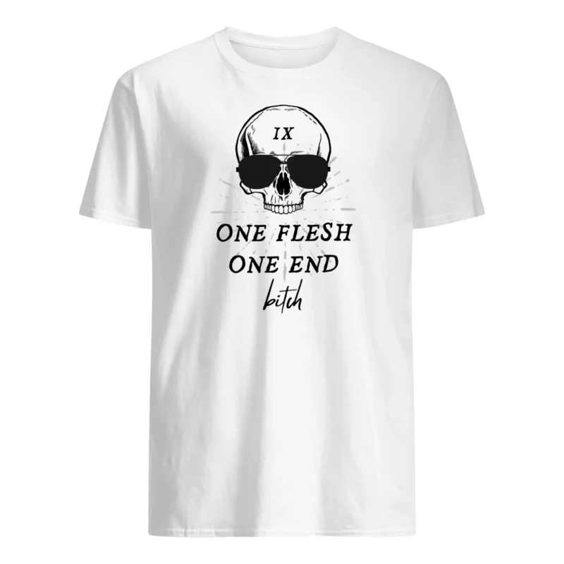 One Flesh One End B*Tch Shirt