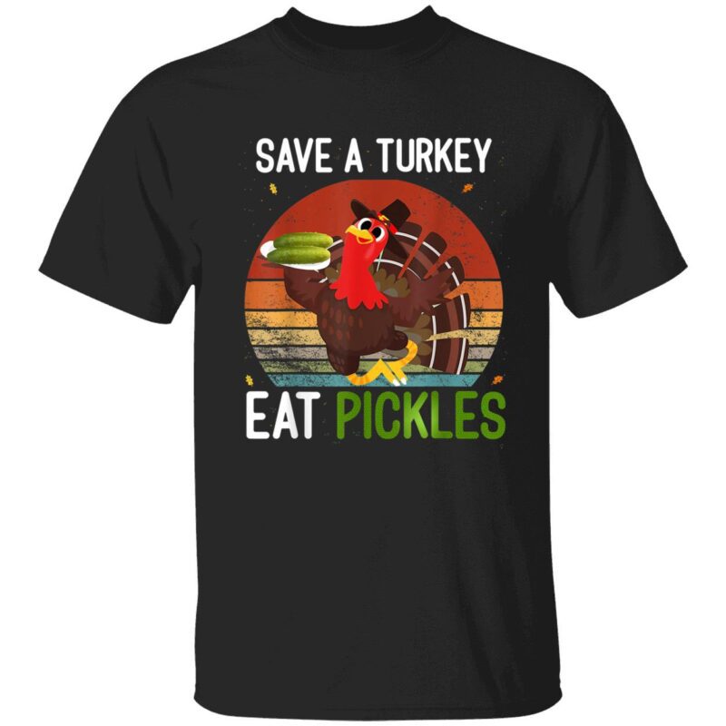 Save A Turkey Eat Pickles Shirt