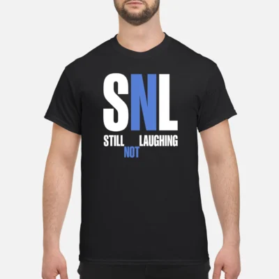 Snl Still Laughing Not Shirt
