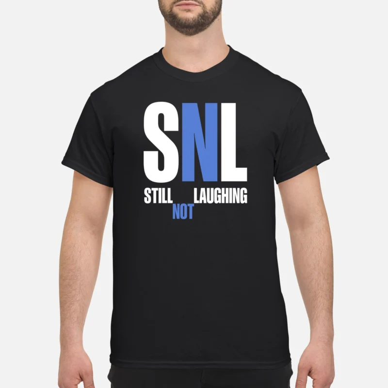 Snl Still Laughing Not Shirt