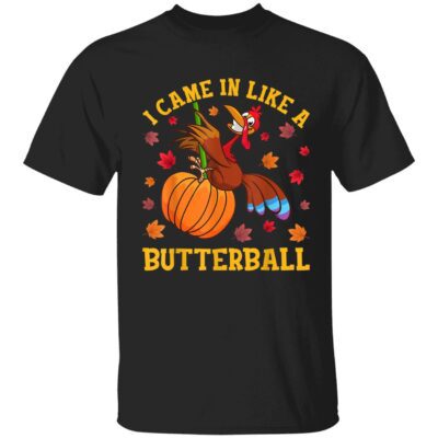Turkey I Came In Like A Butterball Shirt
