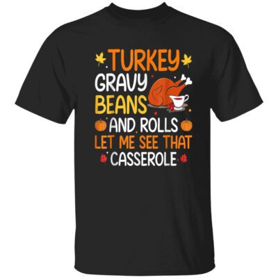 Turkey Gravy Beans And Rolls Let Me See That Casserole Shirt