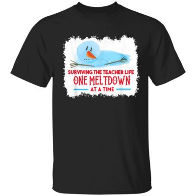 Surviving The Teacher Life One Meltdown At A Time Shirt