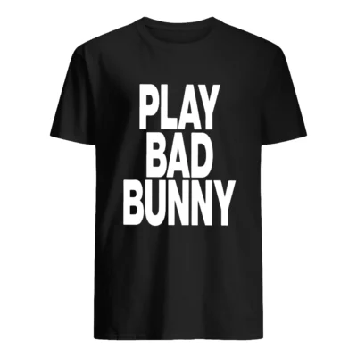 Play Bad Bunny Shirt