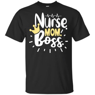 Nurse Mom Boss Shirt