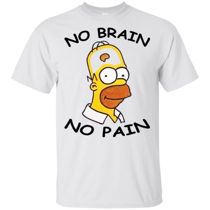 Simpson No Brain No Pain Shirt