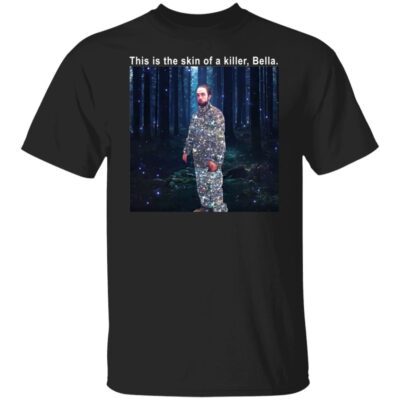 This Is The Skin Of A Killer Bella Shirt