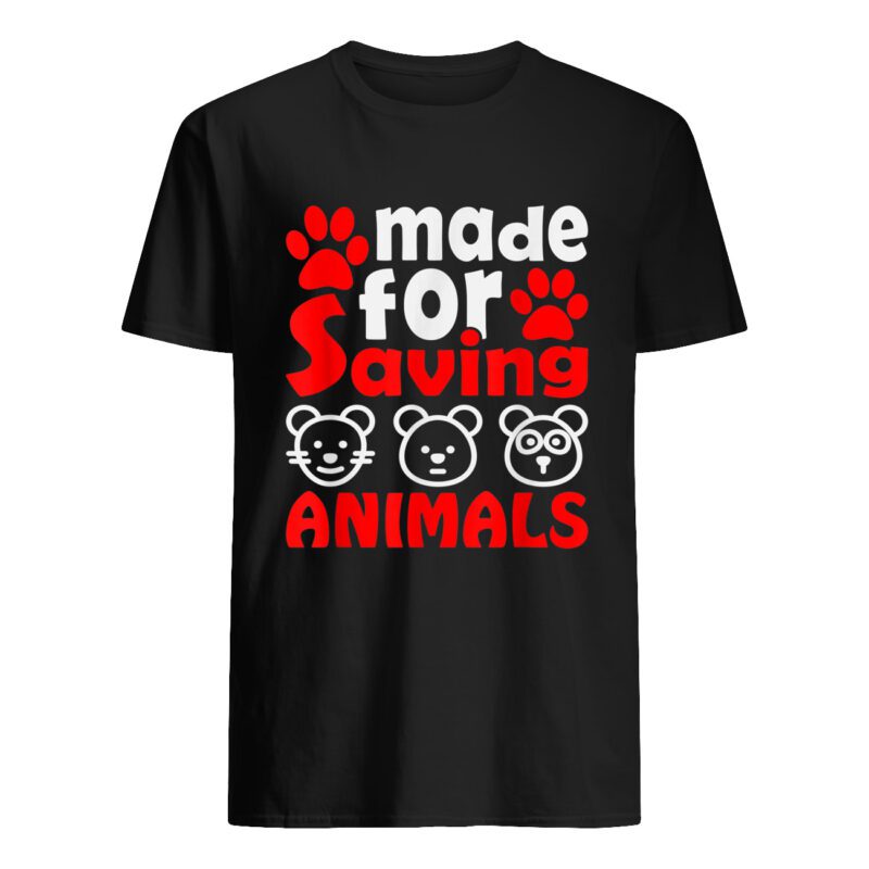Made For Saving Animals Shirt