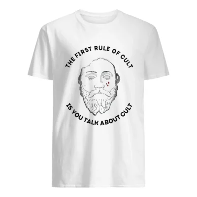 The First Rule Of Cult Is You Talk About Cult Shirt