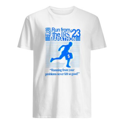 Run From The Irs 23 Marathon Running From Your Problems Shirt
