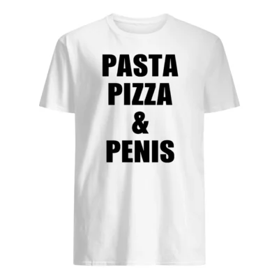 Pasta Pizza And Pen*S Shirt