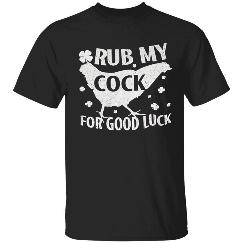 Rub My C*Ck For Good Luck Shirt