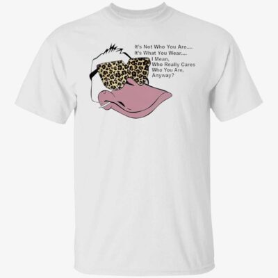 Duck It’S Not Who You Are It’S What You Wear I Mean Shirt