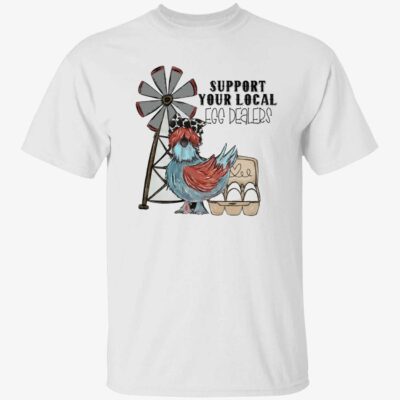 Support Your Local Egg Dealers Shirt