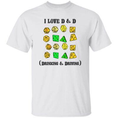 I Love D And D Drinking And Driving Shirt