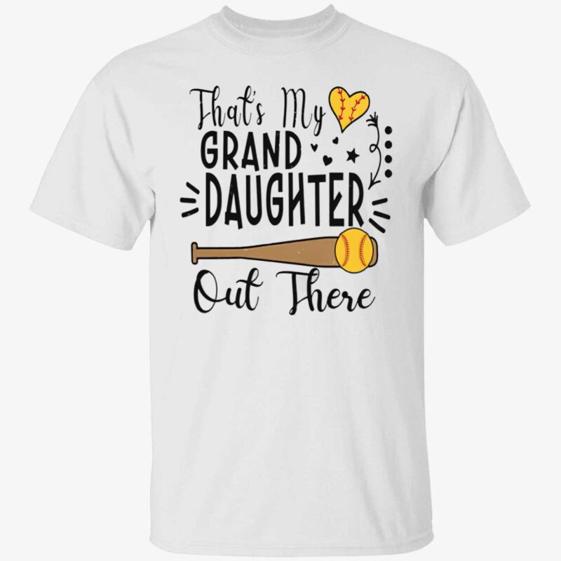 That’S My Grand Daughter Out There Shirt