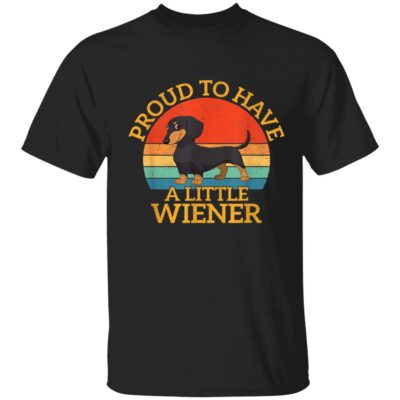 Proud To Have A Little Wiener Shirt