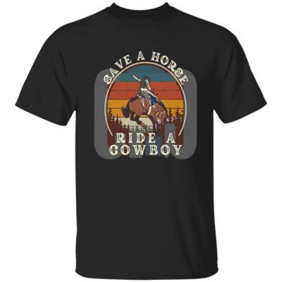Save A Horse Ride A Cowboy Vintage Shirt
