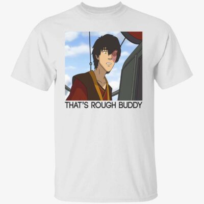 That’S Rough Buddy Shirt