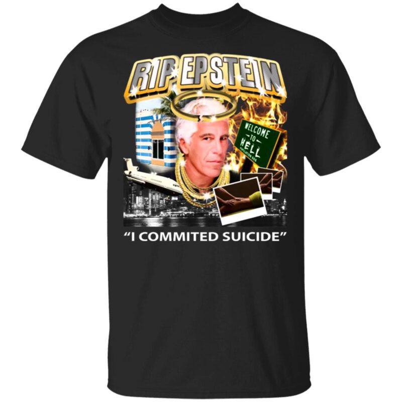Rip Epstein I Committed Suicide Shirt