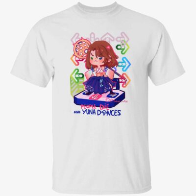 People Die And Yuna Fances Shirt