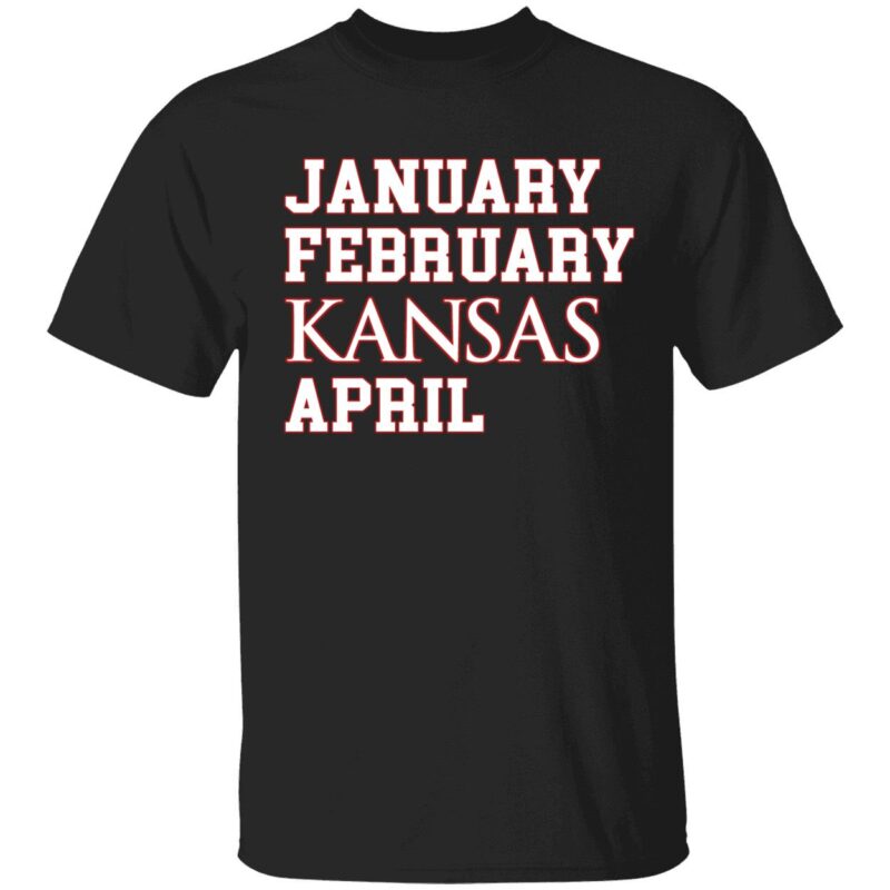 January February Kansas April Shirt