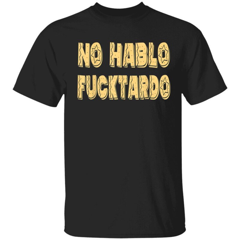 No Hablo F*Cktardo Shirt