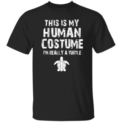 This Is My Human Costume I’M Really A Turtle T-Shirt