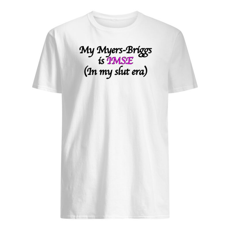 My Myers Briggs Is Imse In My Sl*T Ear Shirt